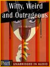 Witty, Weird and Outrageous